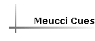 Meucci Cues